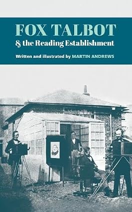 Fox Talbot & the Reading Establishment by Martin Andrews