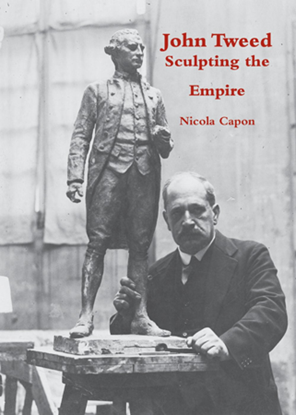 John Tweed: Sculpting the Empire by Nicola Capon