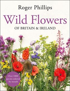 Wild Flowers of Britain and Ireland by Roger Phillips