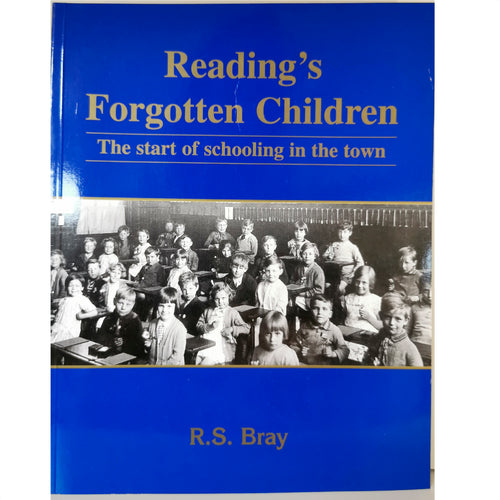 Reading's Forgotten Children by Dr R.S. Bray