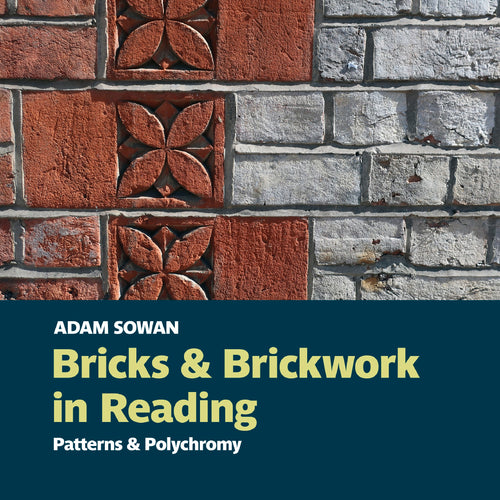 Bricks and Brickwork in Reading: Patterns and Polychromy by Adam Sowan