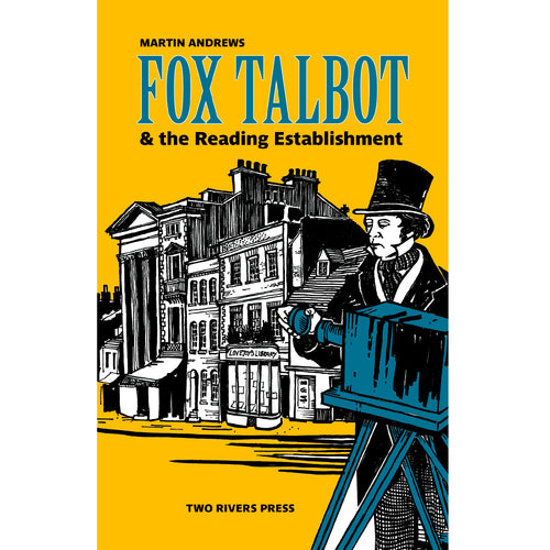 Fox Talbot and The Reading Establishment by Martin Andrews