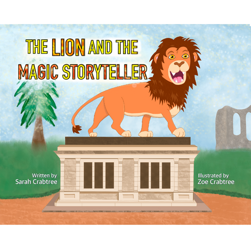The Lion and the Magic Storyteller by Sarah Crabtree