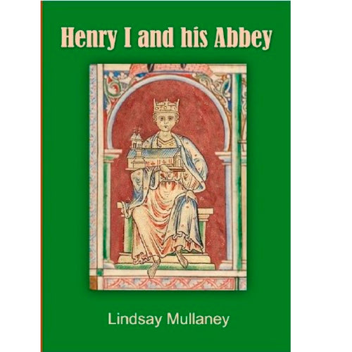 Henry I and His Abbey by Lindsay Mullaney