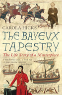 Bayeux Tapestry: The Life Story of a Masterpiece