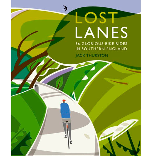 Lost Lanes: 36 Glorious Bike Rides in Southern England by Jack Thurston